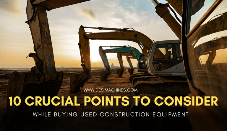 10 Crucial Points to Consider While Buying Second-Hand Construction Equipment