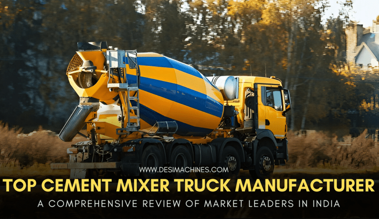 Top 8 Cement Mixer Truck Manufacturers in India: A Comprehensive Review of Market Leaders