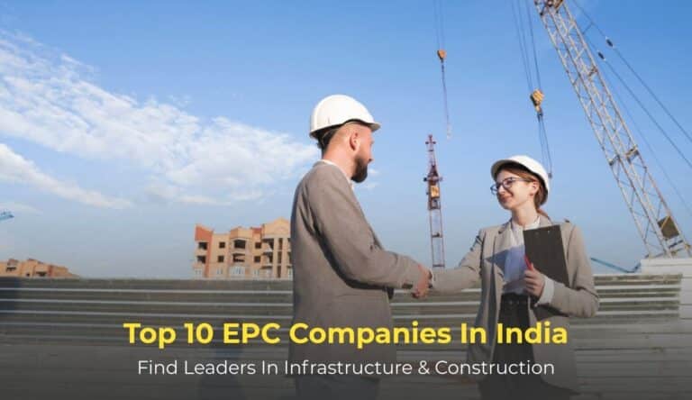 Top 10 EPC Companies in India 2026: Leaders in Infrastructure & Construction