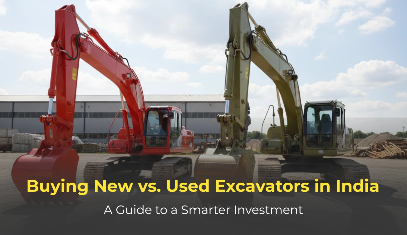 Buying New vs. Used Excavators in India