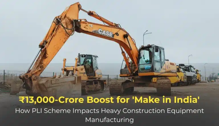 Govt Readies ₹13,000-Crore Incentive Plan to Boost Heavy Construction Equipment Manufacturing
