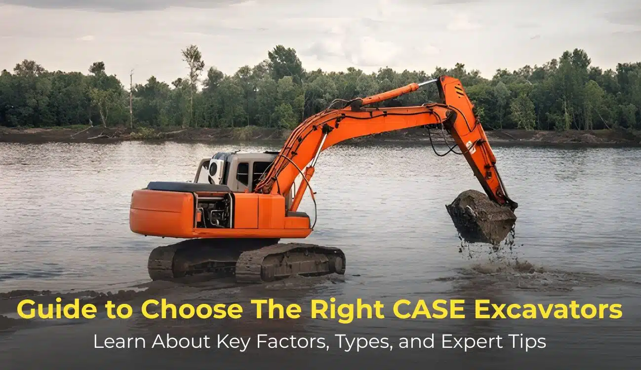 Guide to Choose The Right CASE Excavators