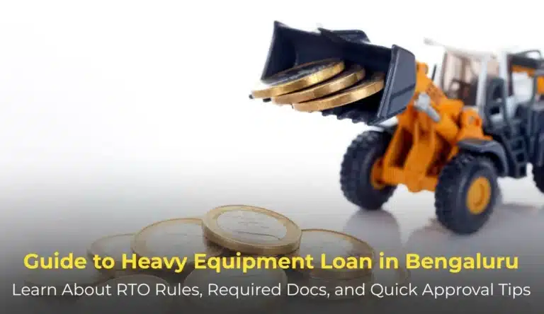 Guide to Heavy Equipment Loan in Bengaluru