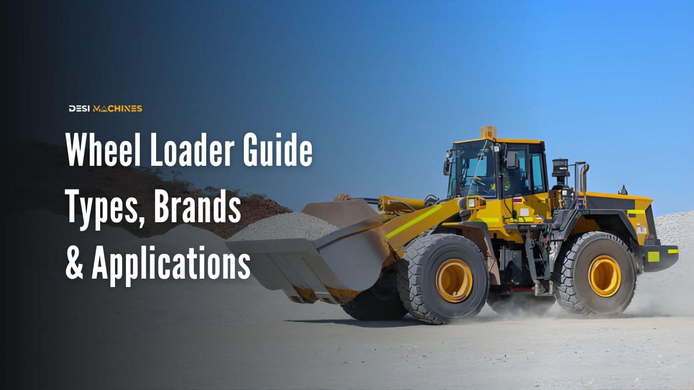 Wheel Loader: Complete Guide to Types, Brands, Applications & Buying Tips