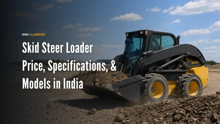 Skid Steer Loader: Price, Specifications, and Models in India