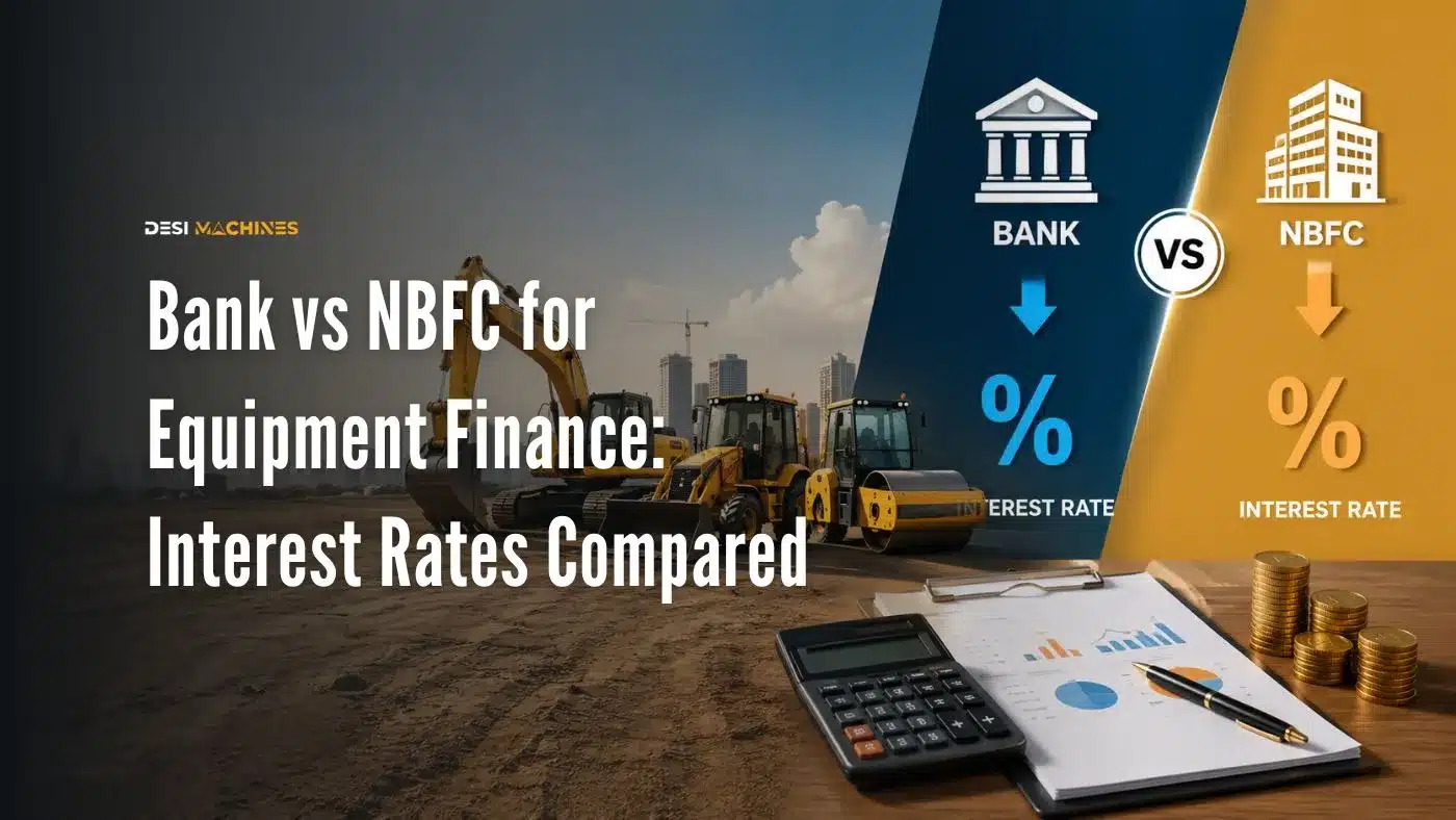 Construction equipment with bank and NBFC finance comparison illustrating equipment loan interest rates in India.