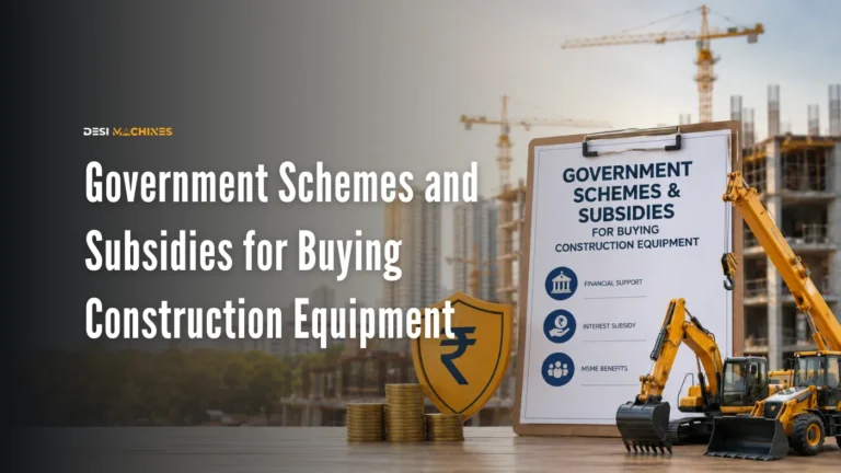 Government Schemes and Subsidies for Buying Construction Equipment