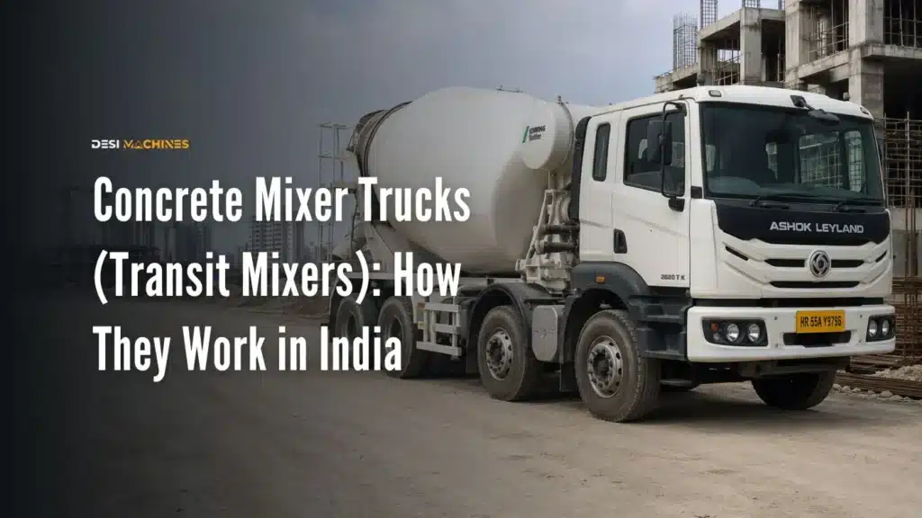 Concrete Mixer Trucks (Transit Mixers): How They Work in India