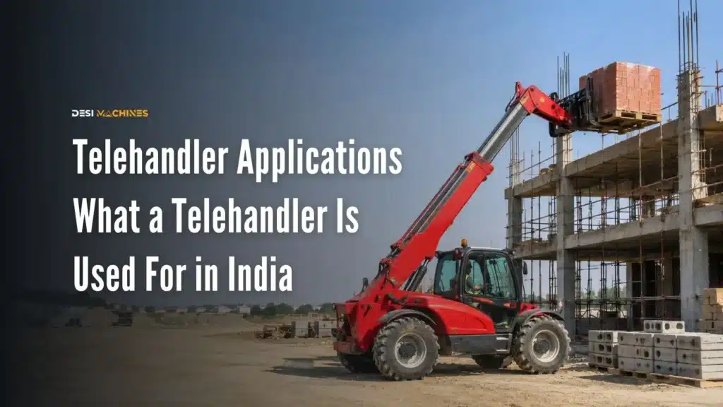 Telehandler Applications: What a Telehandler Is Used For in India