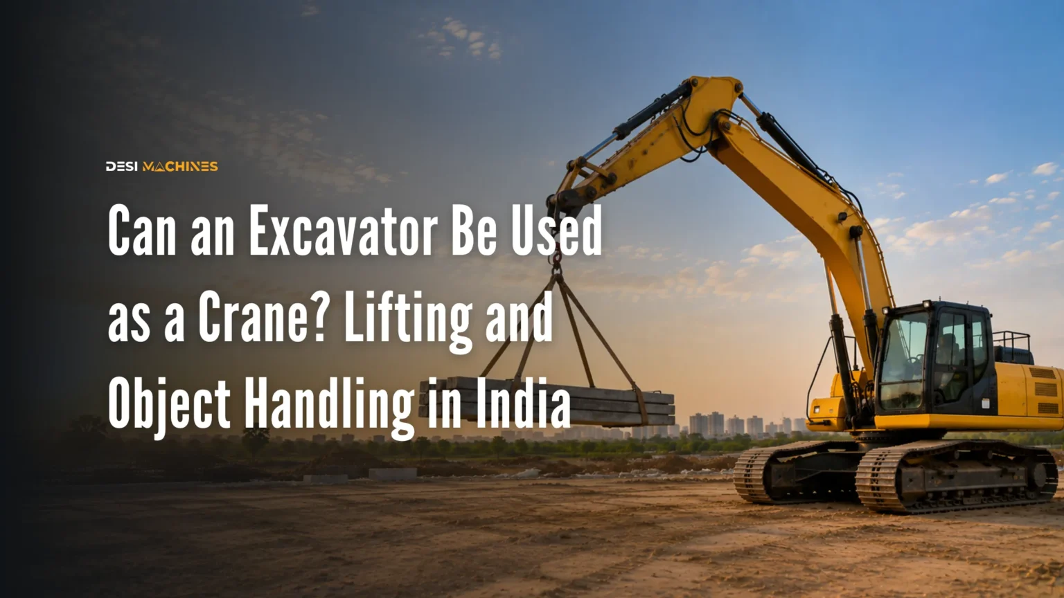 Can an Excavator Be Used as a Crane? Lifting and Object Handling in India