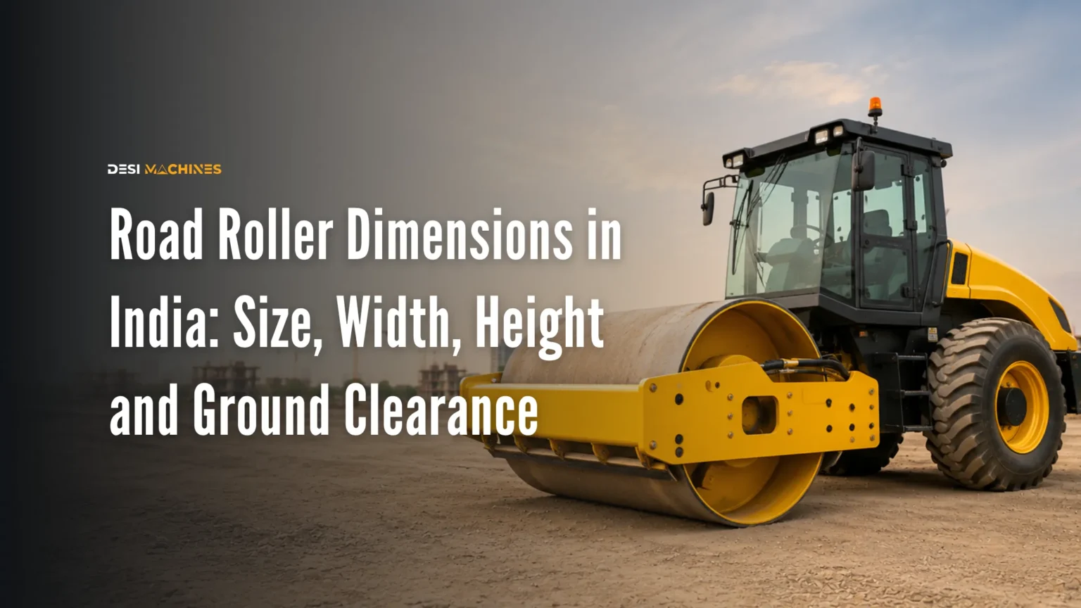 Road Roller Dimensions in India: Size, Width, Height and Ground Clearance