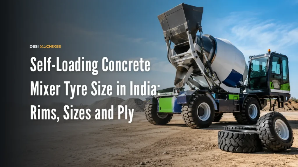 Self-Loading Concrete Mixer Tyre Size in India: Rims, Sizes and Ply