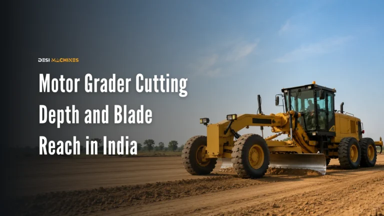 Motor Grader Cutting Depth and Blade Reach in India