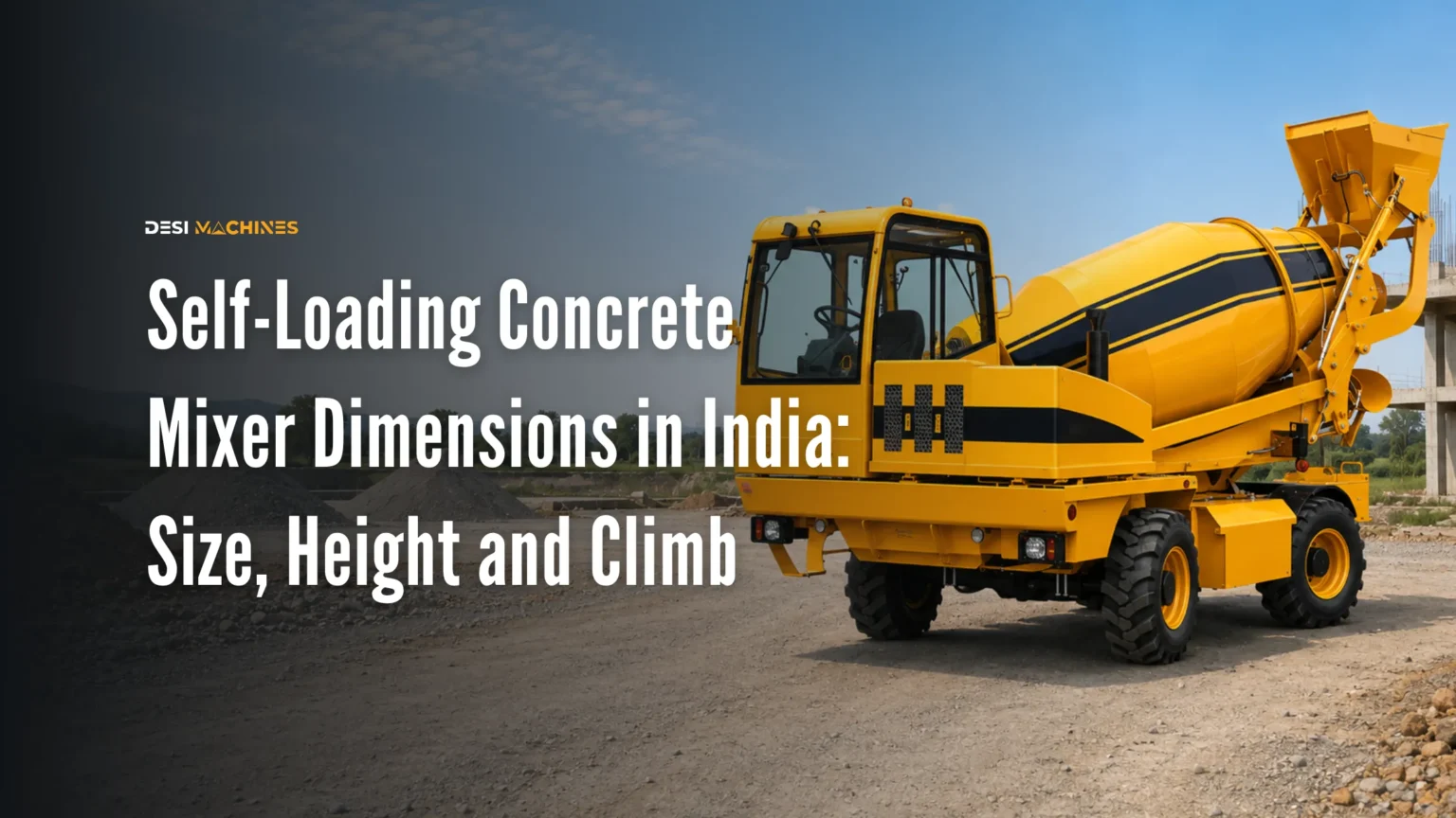 Self-Loading Concrete Mixer Dimensions in India: Size, Height and Climb