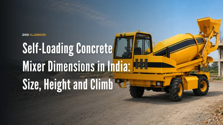Self-Loading Concrete Mixer Dimensions in India: Size, Height and Climb