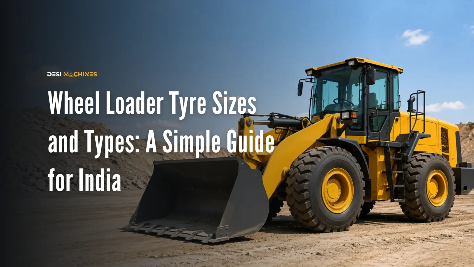 Wheel Loader Tyre Sizes and Types: A Simple Guide for India