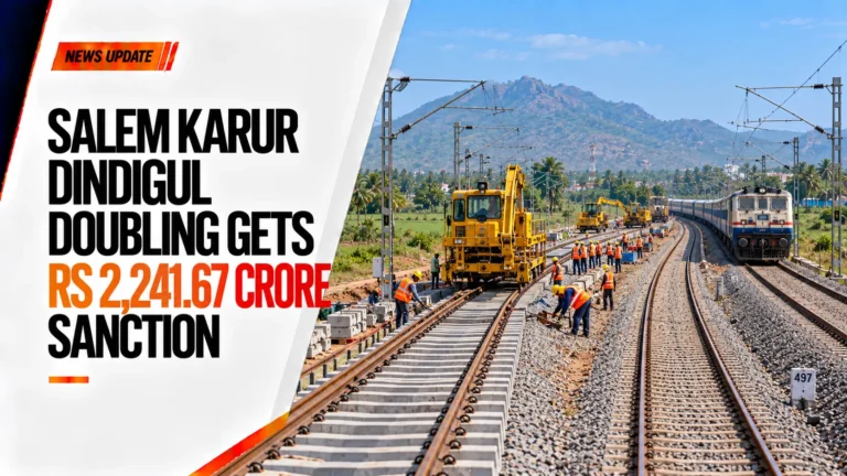 Salem Karur Dindigul Doubling Gets Rs 2,241.67 Crore Sanction