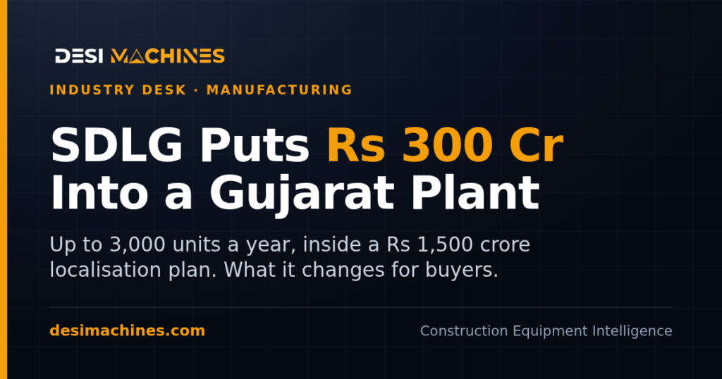 SDLG India Commits Rs 1,500 Crore, Puts Rs 300 Crore Into a Gujarat Plant