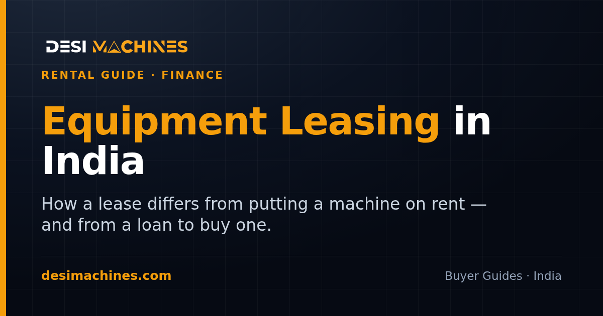 Construction Equipment Leasing in India: How a Lease Differs from Hire and a Loan