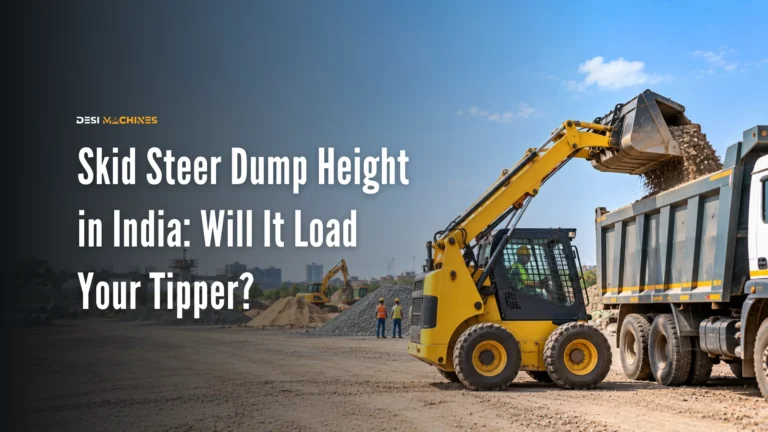 Skid Steer Dump Height in India: Will It Load Your Tipper?