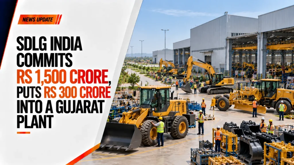 SDLG India Commits Rs 1,500 Crore, Puts Rs 300 Crore Into a Gujarat Plant