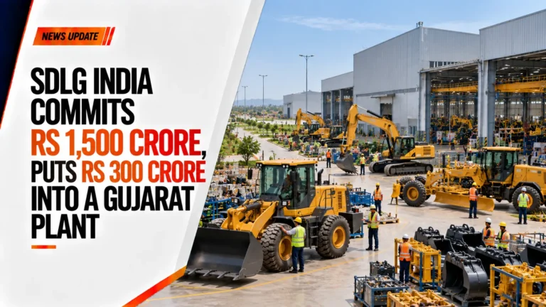 SDLG India Commits Rs 1,500 Crore, Puts Rs 300 Crore Into a Gujarat Plant