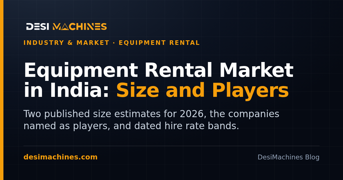 Construction equipment rental market size in India 2026: published estimates, players and hire rates